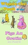 Winnie-the-Pooh & the Pigs Au Gratin by Ian  Forsyth