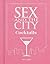 Sex and the City Cocktails:...