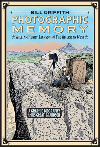 Photographic Memory: William Henry Jackson and the American West (Hardcover)