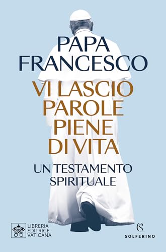 Vi lascio parole piene di vita: Un testamento spirituale (Italian Edition)