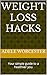 Weight loss hacks  by ADELE WORCESTER