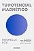 Tu potencial magnético: El secreto para manifestar salud, riqueza, amor y felicidad (Spanish Edition)