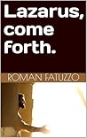 Lazarus, come forth. (The Gospel Message) Lazarus, come forth. (The Gospel Message)