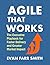 Agile That Works by Evan Smith