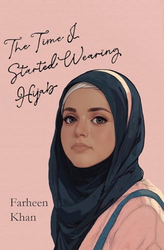 The Time I Started Wearing Hijab: A Middle Grade Novel About Faith, Friendship, and Finding Your Voice—For Readers 8 and Up (Paperback)