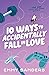 10 Ways to Accidentally Fall in Love