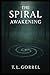 The SPIRAL by T.L. Gorrell