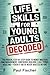 LIFE SKILLS FOR YOUNG ADULTS DECODED: THE PROVEN, STEP-BY-STEP GUIDE TO MONEY MASTERY, TIME MANAGEMENT, CONFIDENCE BUILDING, & ALL THINGS ADULTING—EVEN IF YOU’VE NEVER ADULTED BEFORE
