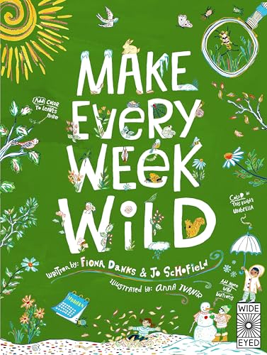 Make Every Week Wild: 52 Creative Activities for Outdoor Adventures (Make It Wild!)