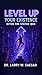 Level Up Your Existence by Larry Caesar