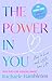The Power in You: How to Live and Love Your Life