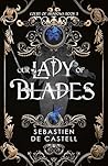 Our Lady of Blades by Sebastien de Castell