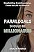 Paralegals Should Be Millionaires by Jaclyn Foster