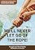 We'll never let go of the rope! by Traugott and Hanni Boeker