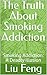 The Truth About Smoking Addiction by Liu Feng
