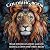 Roar into Relaxation: Majestic Lion Mandalas for Stress Relief Teens and Adults: Relax and Unwind Today: A Journey of Inner Strength and Serenity Through Coloring