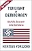 Twilight of Democracy: World's Descent into Darkness