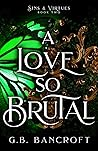 A Love So Brutal (Sins & Virtues #2)