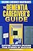 The Dementia Caregiver's Gu...