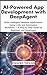 AI-Powered App Development with DeepAgent: Build Intelligent Database Applications Using LLMs and Automation Workflows — A Step-by-Step Guide for Beginners and Developers