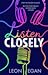 Listen Closely by Leon Egan