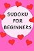 SUDOKU FOR BEGINNERS by Doherty