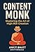 Content Monk: Mastering the Art of High-ROI Creation (The BhattVerse365 Series Book 26)
