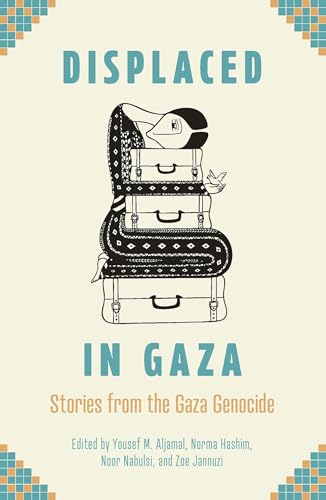 Displaced in Gaza: Stories from the Gaza Genocide (Paperback)