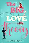 The Big Love Theory by Tiziana Irosa