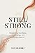 Still Strong: Reclaiming Yo...