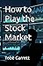 How to Play the Stock Market