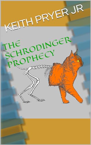 THE SCHRODINGER PROPHECY (WARRIOR SELECTION PROGRAM Book 3)