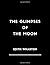 The Glimpses of the Moon by Edith Wharton: The Glimpses of the Moon by Edith Wharton, The Classic Books