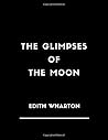 The Glimpses of the Moon by Edith Wharton by Edith Wharton