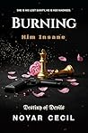 Burning Him Insane: A Dark Student–Professor Enemies-to-Lovers Romance (Destiny of Devils Book 2) Burning Him Insane: A Dark Student–Professor Enemies-to-Lovers Romance (Destiny of Devils Book 2)