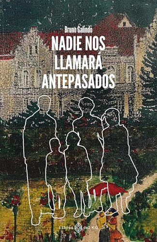 Nadie nos llamará antepasados (Spanish Edition)