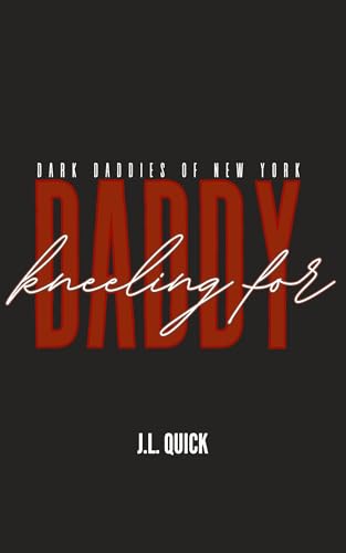 Kneeling for Daddy (Dark Daddies of New York Book 3)