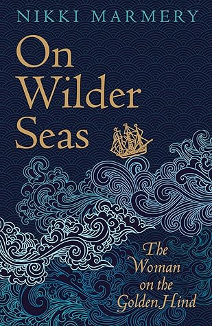 On Wilder Seas: The Woman on the Golden Hind