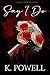 Say I Do by K. Powell