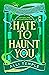 Hate To Haunt You (Afterlif...