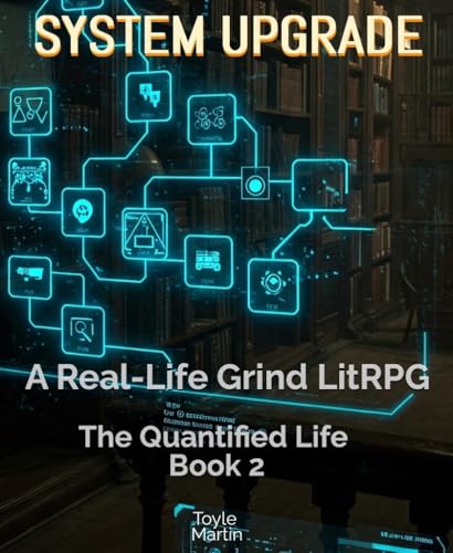 System Upgrade: A Real-Life Grind LitRPG: The Quantified Life (Kindle Edition)