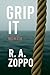Grip It by R.A. Zoppo