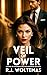 Veil of Power: A Novel of B...