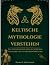 Keltische Mythologie verste...