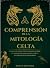 Comprensión de la mitología celta by Eleanor S. MacCormack