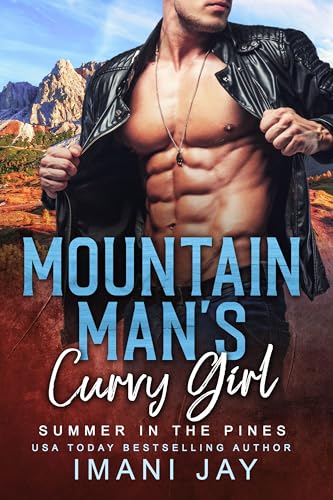 Mountain Man's Curvy Girl: An Instalove, Grumpy Neighbor, Snowed In Romance (Mountain Alphas & Curvy Queens)