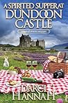 A Spirited Supper at Dundoon Castle (A Food and Spirits Mystery Book 2)
