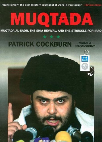 Muqtada: Muqtada Al-Sadr, the Shia Revival, and the Struggle for Iraq (MP3 CD)