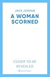 A Woman Scorned: ...