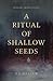 A Ritual of Shallow Seeds (The Brittle Saga)